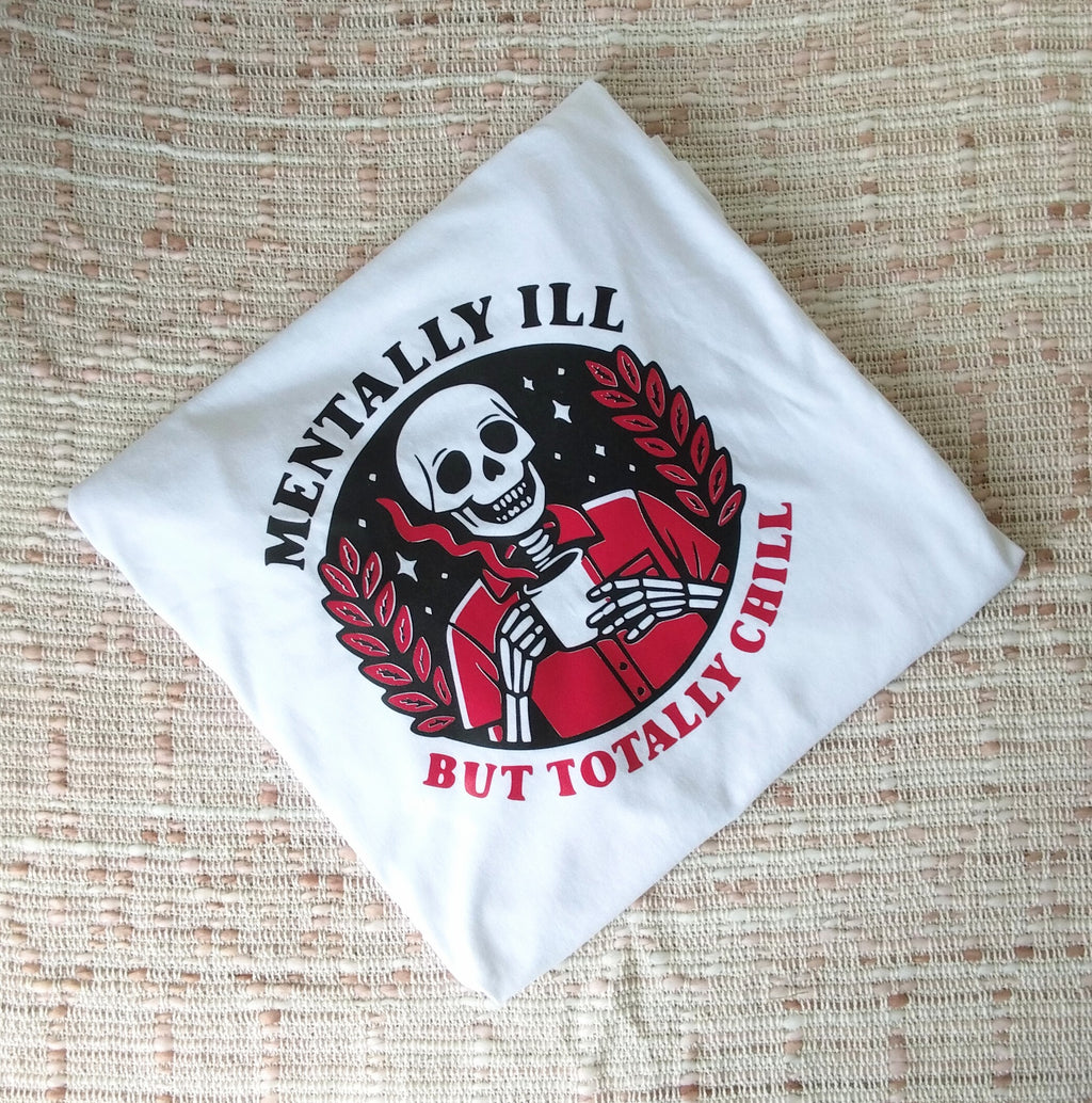 Mentally Ill But Totally Chill Tee