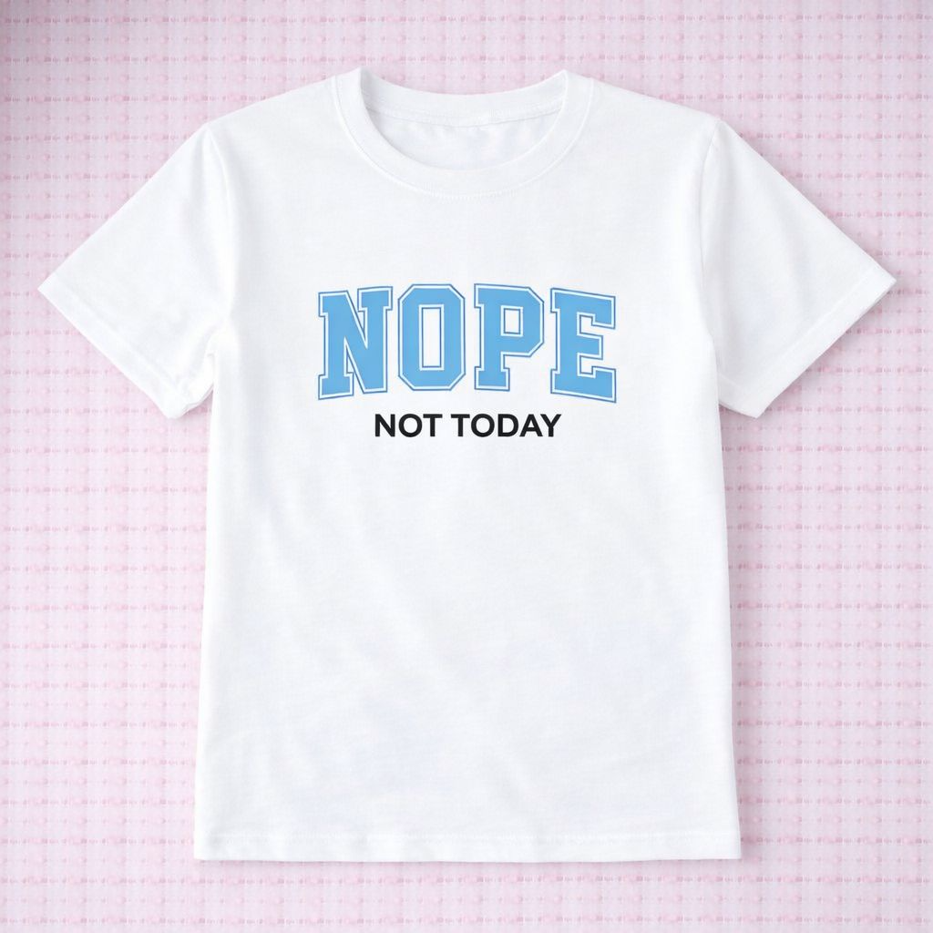Nope, Not Today - Tee