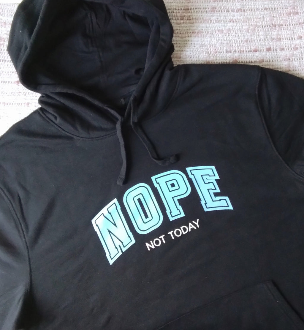 Nope, Not Today - Hoodie