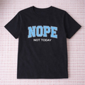Nope, Not Today - Tee
